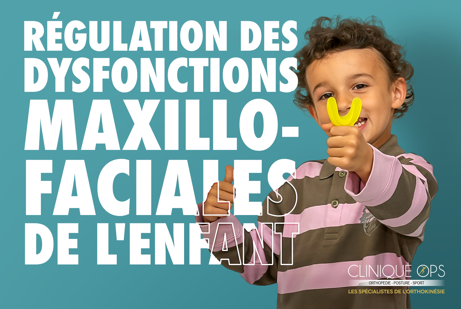 RÉGULATION DES DYSFONCTIONS MAXILLO-FACIALES DE L’ENFANT