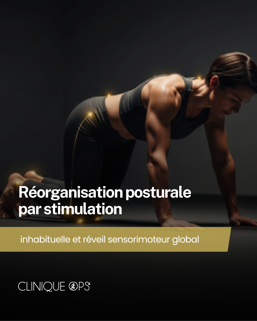 R&eacute;organisation posturale par stimulation inhabituelle et r&eacute;veil sensorimoteur global